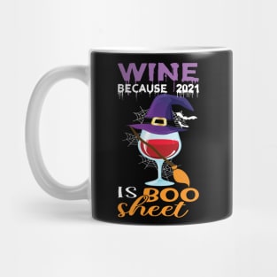 Wine because 2021 is Boo Sheet.. Halloween 2021 gift idea Mug